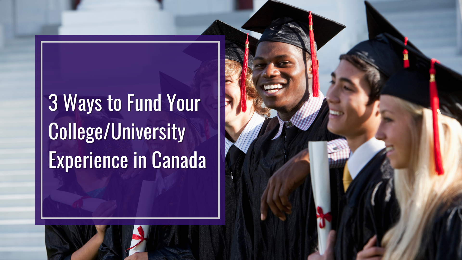 Scholarships in Canada Loans in Canada Academic Scholarships 3 ways to fund your college/University experience in Canada