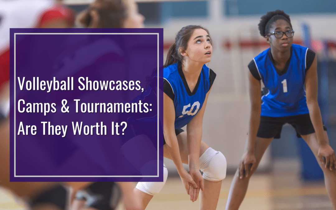 Volleyball Showcases, Camps and Tournaments: Are They Worth It?