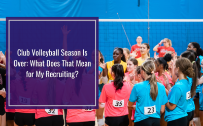 Club Volleyball Season Is Over: What Does That Mean for My Recruiting?